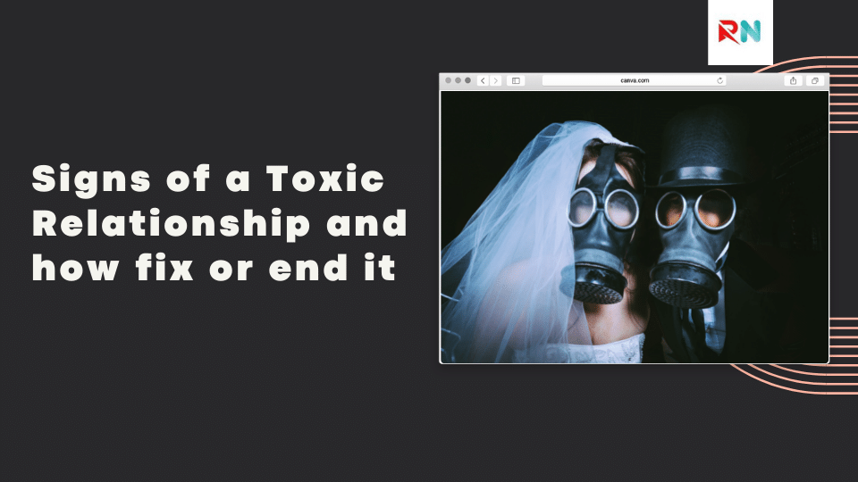 Signs of a Toxic Relationship and how fix or end it