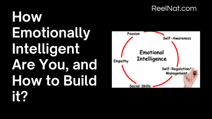How Emotionally Intelligent Are You, and How to Build it?