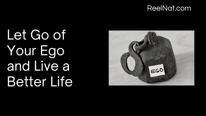 Let Go of Your Ego and Live a Better Life