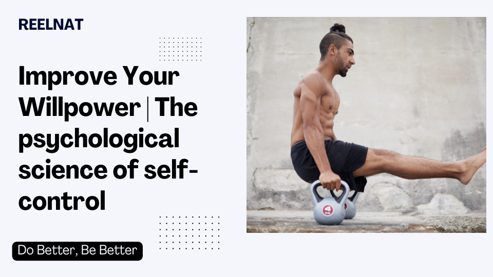 Improve Your Willpower | The psychological science of self-control