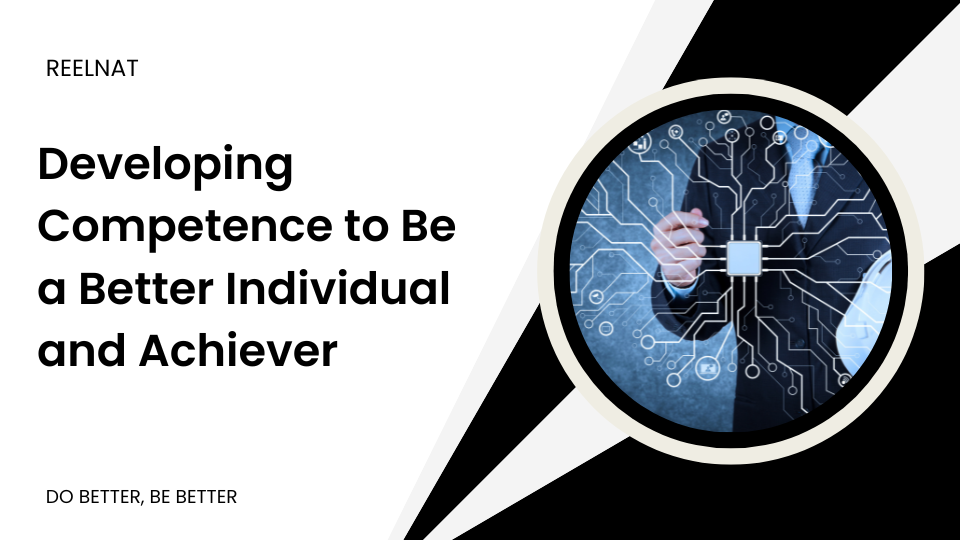 Developing Competence to Be a Better Individual and Achiever