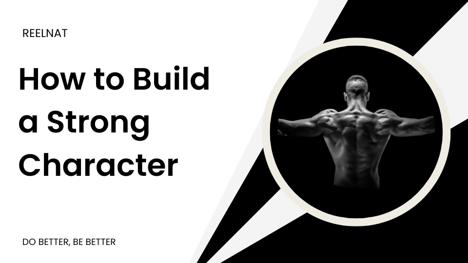 How to Build a Strong Character